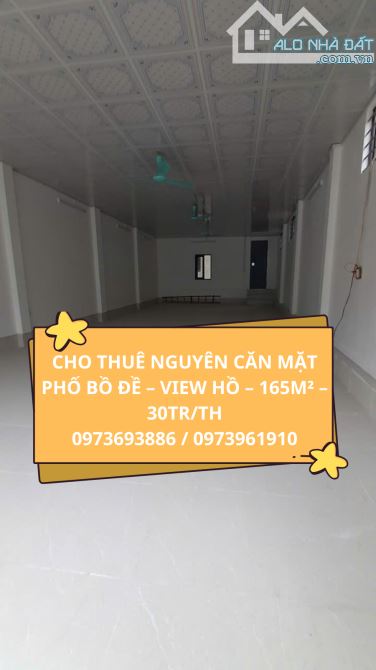 CHO THUÊ NGUYÊN CĂN MẶT PHỐ BỒ ĐỀ – VIEW HỒ – 165M² – 30TR/TH