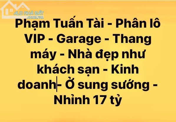 Phạm Tuấn Tài - thang máy - garage - phân lô VIP - vừa kinh doanh ở sung suớng 70m 6 tần