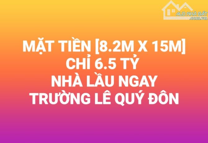 🔥🔥🔥 NHÀ MT [8M X 15M] CHỈ 6.5 TỶ NGAY TRƯỜNG LÊ QUÝ ĐÔN