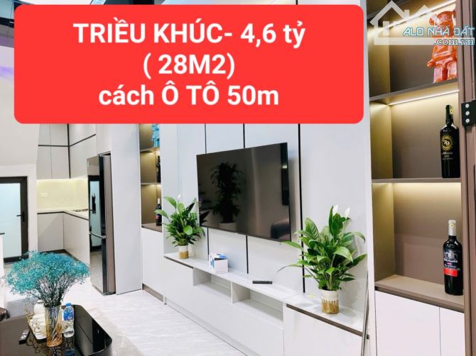 TRIỀU KHÚC - 4,6 tỷ - ngõ 2m - cách Ô TÔ 50m - 3 ngủ -