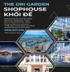 SHOPHOUSE THE ORI GARDEN - GiÁ BÁN TRỰC TIẾP TỪ CĐT DỰ ÁN