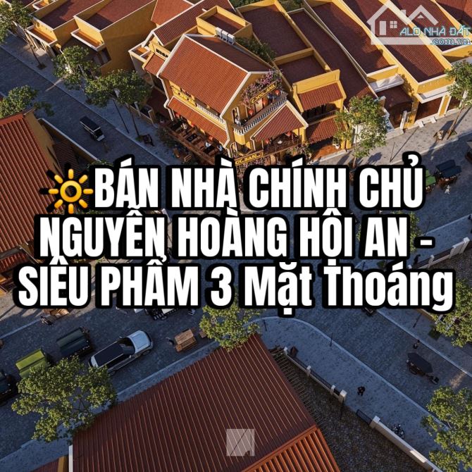 💥CHÍNH CHỦ BÁN NHÀ MT TUYẾN PHỐ ĐÊM NGUYỄN HOÀNG HỘI AN -3 Mặt Thoáng GIÁ SỐC