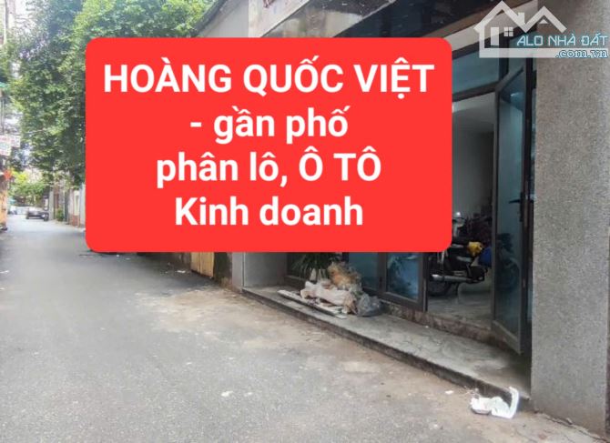 HOÀNG QUỐC VIỆT - gần phố - Ô TÔ tránh nhau - Kinh doanh đẹp -