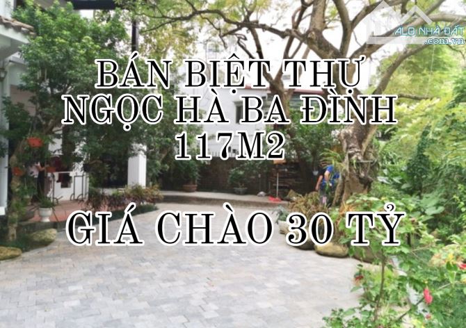 BÁN BIỆT THỰ NGỌC HÀ BA ĐÌNH 117M2-MT 7M-5 TẦNG-GIÁ CHÀO 30 TỶ-GIÁ THƯƠNG LƯỢNG