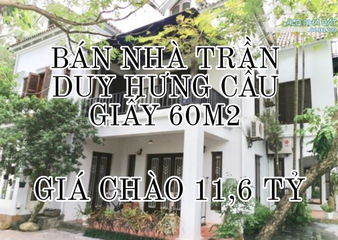 BÁN NHÀ TRẦN DUY HƯNG CẦU GIẤY 60M2-MT 5M-5 TẦNG-GIÁ CHÀO 11,6 TỶ-GIÁ THƯƠNG LƯỢNG