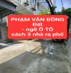 PHẠM VĂN ĐỒNG - ĐẤT - ngang 5m - Ngõ Ô TÔ - cách 3 nhà ra phố -