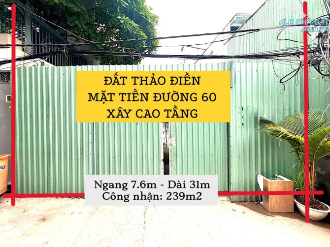 Bán đất Thảo Điền xây cao tầng, mặt tiền đường 60, ngang 7.6m ( công nhận 239m2 ) - 32 tỷ