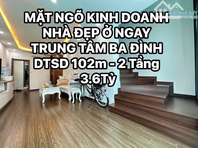 [VÔ ĐỊCH] BÁN NHÀ MẶT NGÕ KINH DOANH - 102m NHÀ ĐẸP Ở NGAY - TRUNG TÂM BA ĐÌNH🌹🌹