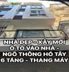 [BÁN GẤP] NHÀ MỚI Ở NGAY - Ô TÔ VÀO NHÀ - 6TẦNG THANG MÁY - NGAY HỒ TÂY - NGÕ THÔNG