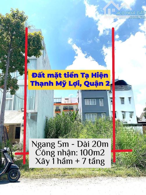 Bán đất mặt tiền Tạ Hiện, xây tòa nhà 7 tầng khu Thạnh Mỹ Lợi, Quận 2 - 100m2 ( 5X20 )