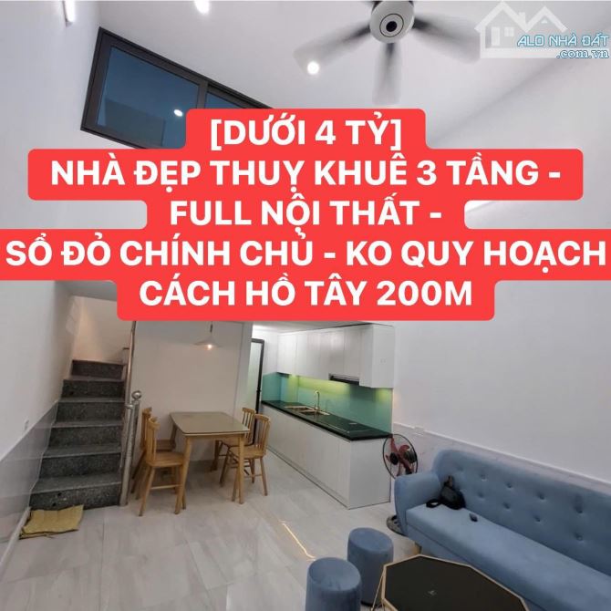 💥💥💥 [DƯỚI 4 TỶ] NHÀ ĐẸP THUỴ KHUÊ 3 TẦNG - FULL ĐỒ - SỔ ĐỎ - KO QUY HOẠCH - 200M HỒ TÂY