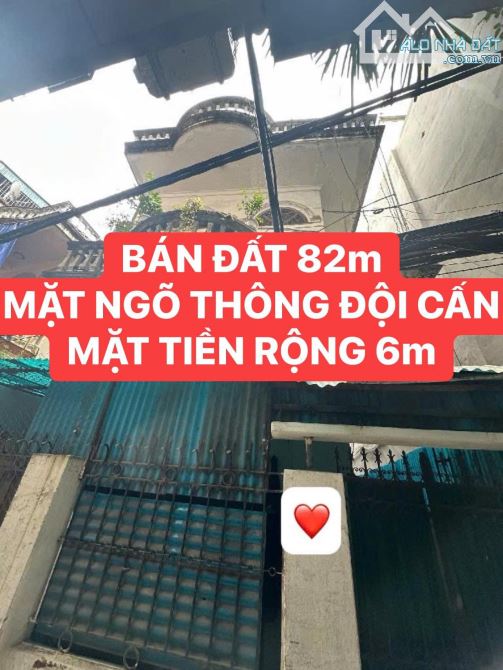 🚨🚨🚨 BÁN ĐẤT 82m, MẶT TIỀN 6m NGÕ THÔNG ĐỘI CẤN - MẶT NGÕ - MẶT TIỀN RỘNG