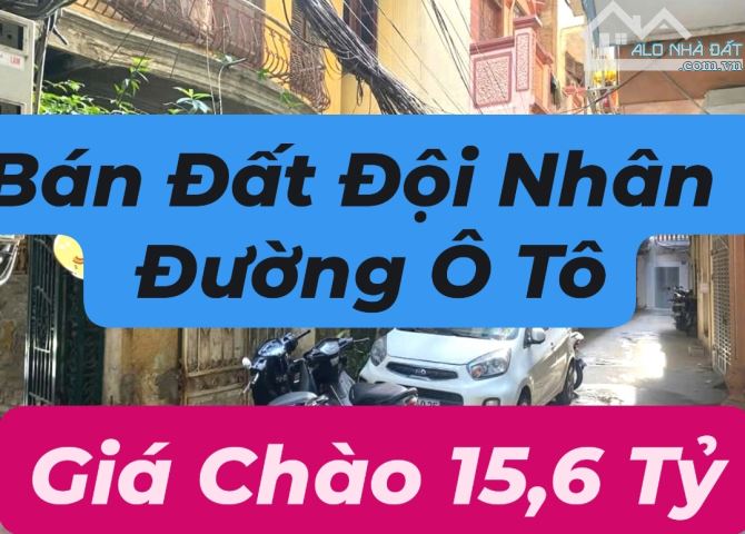 BÁN ĐẤT 90M2, MT 5M, GIÁ CHÀO 15,6 TỶ (THƯƠNG LƯỢNG TỐT) - ĐƯỜNG Ô TÔ -  ĐỘI NHÂN BA ĐÌNH