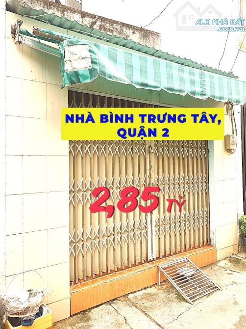 2,85 TỶ - NHÀ BÌNH TRƯNG TÂY, QUẬN 2 - 36m2 - GẦN NHÀ THIẾU NHI TP THỦ ĐỨC