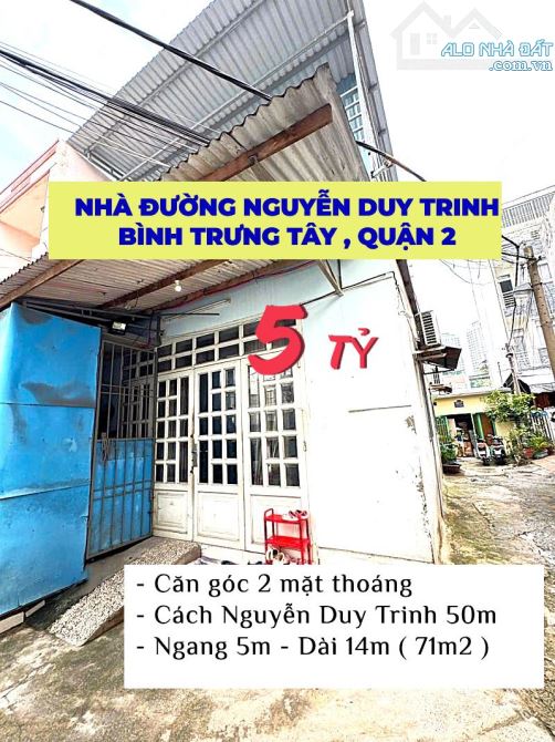 NHÀ ĐƯỜNG NGUYỄN DUY TRINH GẦN CẦU GIỒNG ÔNG TỐ, BÌNH TRƯNG TÂY - 71M2 ( 5x14 ), 5 TỶ