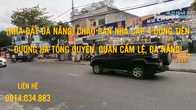 BÁN NHÀ CẤP 4 DÒNG TIỀN ĐƯỜNG HÀ TÔNG QUYỀN - CẨM LỆ - ĐÀ NẴNG