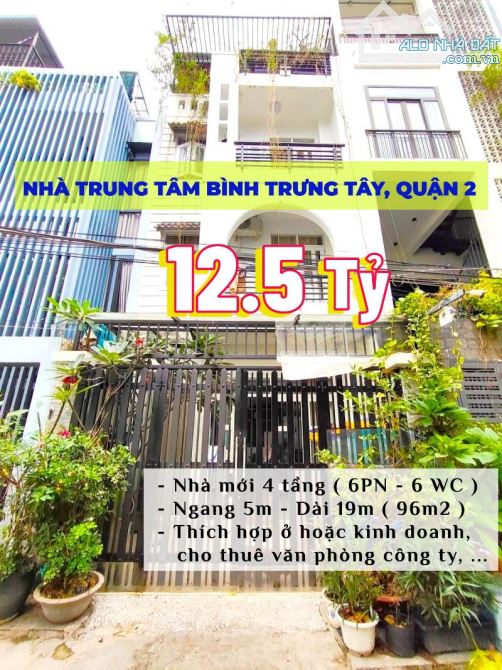 BÁN NHÀ TRUNG TÂM BÌNH TRƯNG TÂY, QUẬN 2 - 4 TẦNG, 96M2 ( 5x19 ) - 12.5 TỶ