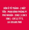 HẺM Ô TÔ TRÁNH - PHAN ĐÌNH PHÙNG P1 PHÚ NHUẬN - 35M2 ( 3.5M X 10M ) - CHỈ 5.5 TỶ