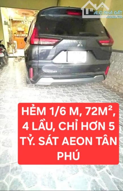 CHỈ 5 TỶ 8 TL, 72M2, 4 LẦU, Ô TÔ NGỦ TRONG NHÀ, SÁT BÊN AEON TÂN PHÚ