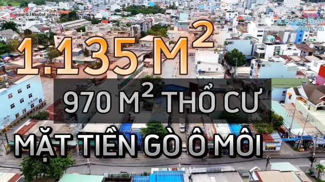 BÁN KHO XƯỞNG MẶT TIỀN GÒ Ô MÔI QUẬN 7 - DT: 1.135 M² (970M² THỔ CƯ) GP XÂY 8 TẦNG