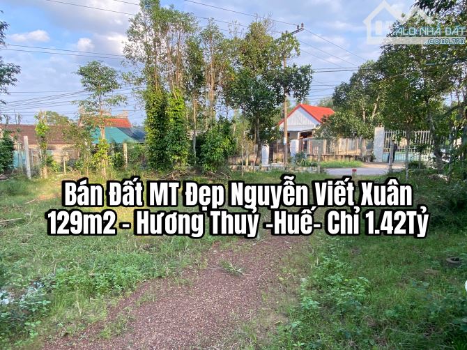 Bán Đất MT Đẹp Nguyễn Viết Xuân 129m2 - Hương Thuỷ -Huế- Chỉ 1.42 Tỷ