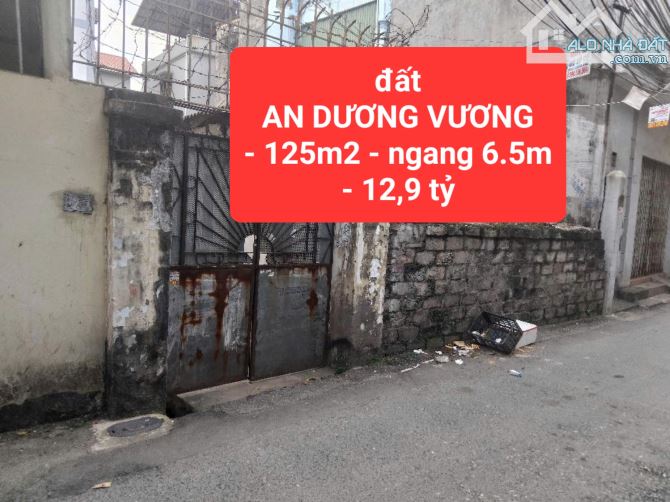 đất AN DƯƠNG VƯƠNG - 125m2 - ngang 6,5m - đường Ô TÔ - giá chỉ 12,9 tỷ -