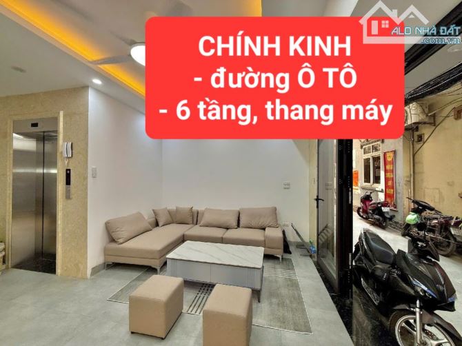 CHÍNH KINH - đường Ô TÔ - 6 tầng, tháng máy - tặng full nội thất -