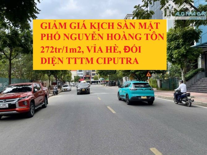 GIẢM GIÁ KỊCH SÀN MẶT PHỐ NGUYỄN HOÀNG TÔN 272tr/1m2, VỈA HÈ, ĐỐI DIỆN TTTM CIPUTRA