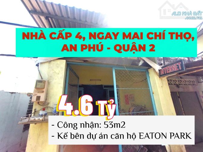 CHỦ BÁN GẤP CĂN NHÀ NGAY CĂN HỘ EATON PARK, MAI CHÍ THỌ, QUẬN 2 - 53m2 - 4.6 TỶ