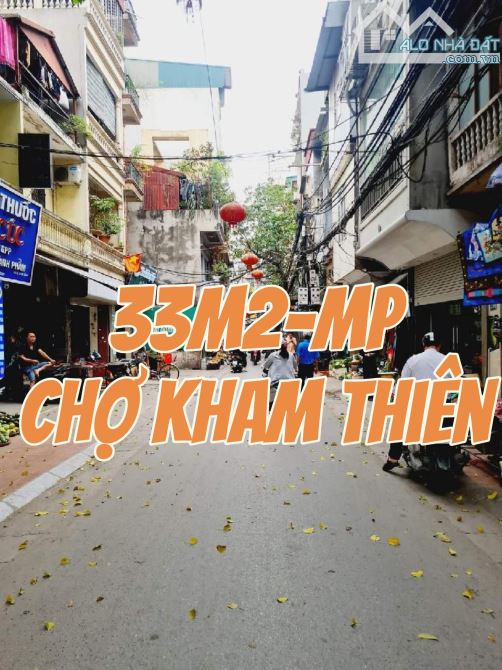 CHỈ CẦN 7,7TỶ SỞ HỮU 33M2 -MP NGÕ CHỢ KHÂM THIÊN- KINH DOANH NGÀY ĐÊM