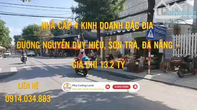 NHÀ CẤP 4 KINH DOANH ĐẮC ĐỊA ĐƯỜNG NGUYỄN DUY HIỆU, SƠN TRÀ, ĐÀ NẴNG – GIÁ CHỈ 13.2 TỶ