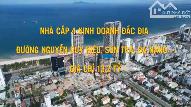 NHÀ CẤP 4 KINH DOANH ĐẮC ĐỊA ĐƯỜNG NGUYỄN DUY HIỆU, SƠN TRÀ, ĐÀ NẴNG – GIÁ CHỈ 13.2 TỶ - 2