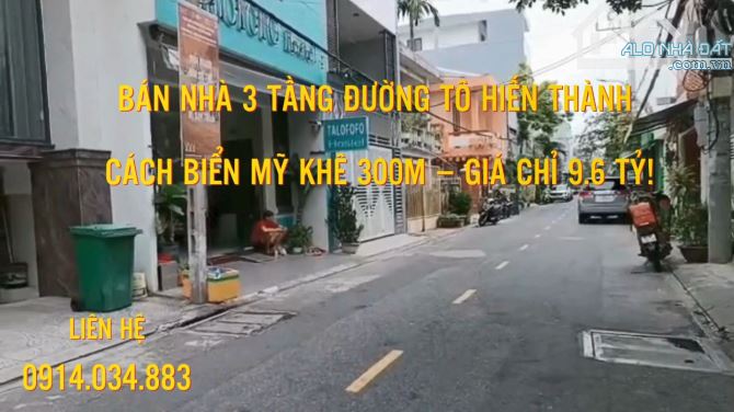 BÁN NHÀ 3 TẦNG ĐƯỜNG TÔ HIẾN THÀNH – CÁCH BIỂN MỸ KHÊ 300M – GIÁ CHỈ 9.6 TỶ!