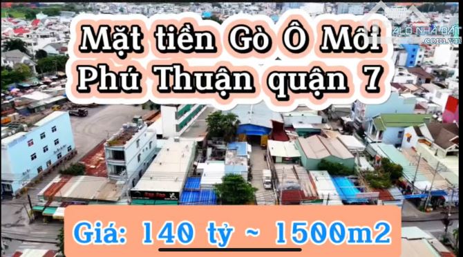 Mặt tiền Huỳnh Tấn Phát - Gò Ô Môi, Phú Thuận quận 7, DT 1500m2 - HDT 200 triệu, giá 140 t