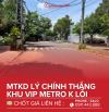 💥BÁN LÔ ĐẤT VIP METRO MTKD LÝ CHÍNH THẮNG