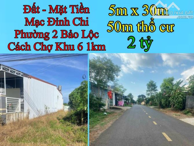 2 tỷ - 5m x 30m - 50m thổ cư - Bán Đất Bảo Lộc p2 : Mặt Tiền Mạc Đỉnh Chi Bảo Lộc