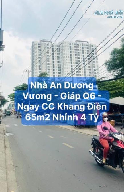 BÁN NHÀ AN DƯƠNG VƯƠNG, 65m2, NGAY CC KHANG ĐIỀN, CHỈ 4.2 TỶ