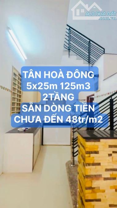 BÁN NHÀ TÂN HOÀ ĐÔNG 125m2 5x25m, DÒNG TIỀN 15tr/th, 5.98 TỶ TL