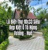 CẦN BÁN LÔ 10x33M KÈM NHÀ CẤP 4 KIỆT HÙNG VƯƠNG, P.AN CỰU, TP.HUẾ