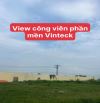 VIEW CÔNG VIÊN VINTECK-ĐẤT VUÔNG VẮN- X4 THÔN ĐỒNG NGUYÊN KHÊ- CÁCH VÕ NGUYÊN GIÁP 200M