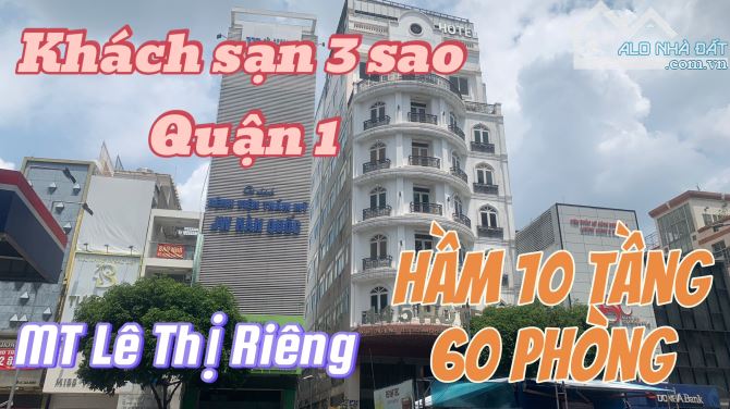 Bán Khách Sạn 3 Sao 145 Lê Thị Riêng, P.Bến Thành, Quận 1_DT: 360m2_Hầm 10 Tầng-70P