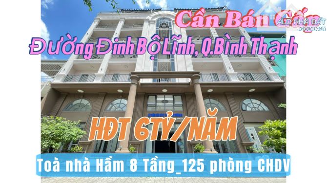 Bán tòa nhà CHDV đường Đinh Bộ Lĩnh, P24, Quận Bình Thạnh_DT 22x25m; Hầm 8 Tầng_125P