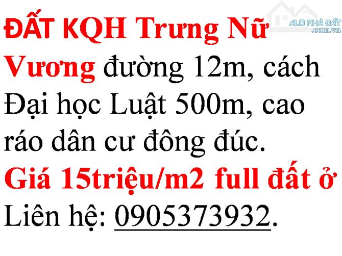 ĐẤT KQH Trưng Nữ Vương đường 12m, cách Đại học Luật 500m, Giá 15triệu/m2 full đất ở