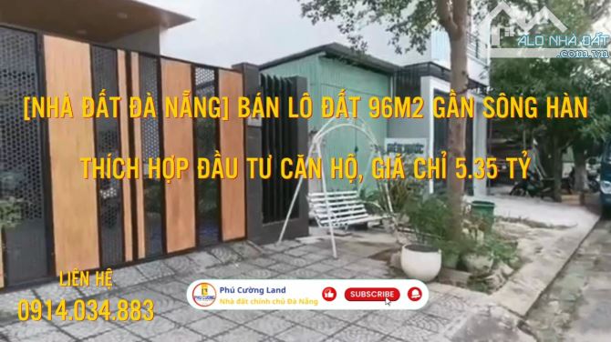 [NHÀ ĐẤT ĐÀ NẴNG] BÁN LÔ ĐẤT 96M2 GẦN SÔNG HÀN, THÍCH HỢP ĐẦU TƯ CĂN HỘ, CHỈ 5.35 TỶ - 2