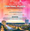 CENTRAL PLAZA CHÍNH THỨC RA MẮT Ở ECOPARK VINH VỚI CHÍNH SÁCH CỰC HẤP DẪN