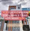 SỤP HIẾM NHÀ 3TẦNG HOÀ MINH VỀ GIÁ RẺ