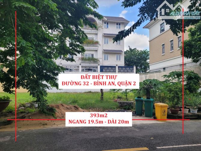 BÁN ĐẤT BIỆT THỰ ĐƯỜNG 32, BÌNH AN, QUẬN 2 - 393m2 ( 19.5x20 ) - 102 Tỷ - CÁCH BỜ SÔNG 70M