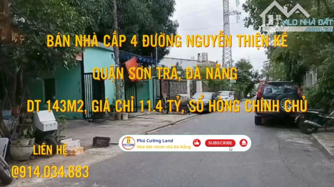 BÁN NHÀ CẤP 4 ĐƯỜNG NGUYỄN THIỆN KẾ, SƠN TRÀ, ĐÀ NẴNG - 143M2, GIÁ CHỈ 11.4 TỶ, SỔ HỒNG CC