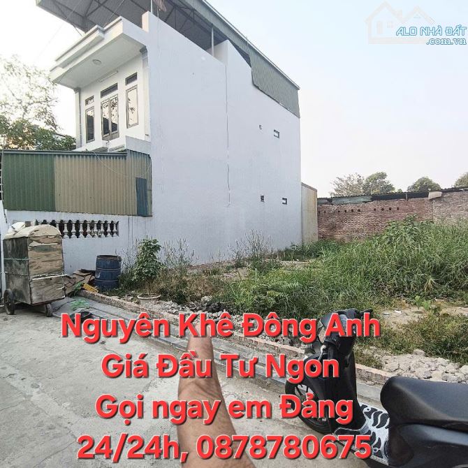 NGUYÊN KHÊ ĐÔNG ANH ĐẦU TƯ NGON  DT 102M² MT 5.6M SỔ A4 NGÕ NÔNG ÔTÔ 7 CHỖ VÀO ĐẤT THÔNG.