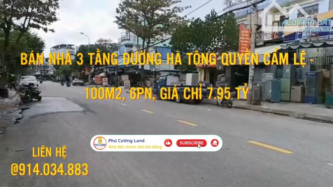 BÁN NHÀ 3 TẦNG ĐƯỜNG HÀ TÔNG QUYỀN CẨM LỆ - 100M2, 6PN, GIÁ CHỈ 7.95 TỶ